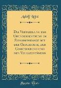 Die Vertheilung des Grundeigenthums im Zusammenhange mit der Geschichte, der Gesetzgebung und den Volkszuständen (Classic Reprint)