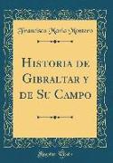 Historia de Gibraltar y de Su Campo (Classic Reprint)