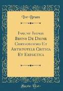 Insunt Ivonis Bruns De Dione Chrysostomo Et Artistotele Critica Et Exegetica (Classic Reprint)