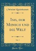 Isis, der Mensch und die Welt, Vol. 2 (Classic Reprint)