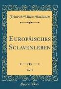 Europäisches Sclavenleben, Vol. 3 (Classic Reprint)