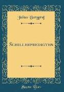 Schillerpredigten (Classic Reprint)