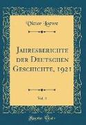 Jahresberichte der Deutschen Geschichte, 1921, Vol. 4 (Classic Reprint)