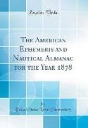 The American Ephemeris and Nautical Almanac for the Year 1878 (Classic Reprint)