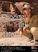 Digging for the Truth: One Man's Epic Adventure Exploring the World's Greatest Archaeological Mysteries