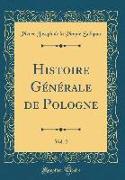 Histoire Générale de Pologne, Vol. 2 (Classic Reprint)