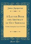 A Letter Book and Abstract of Out Services