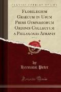 Florilegium Graecum in Usum Primi Gymnasiorum Ordinis Collectum a Philologis Afranis, Vol. 14 (Classic Reprint)