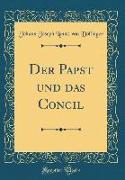 Der Papst und das Concil (Classic Reprint)