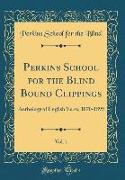 Perkins School for the Blind Bound Clippings, Vol. 1: Anthology of English Verse, 1870-1899 (Classic Reprint)