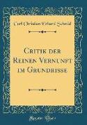 Critik der Reinen Vernunft im Grundrisse (Classic Reprint)