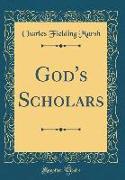 God's Scholars (Classic Reprint)