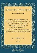 Anecdotes Litteraires, ou Histoire de ce Qui Est Arrivé de Plus Singulier, Et de Plus Intéressant aux Ecrivains François, Depuis le Renouvellement des Lettres Sous François I. Jusqu'à Nos Jours, Vol. 2 (Classic Reprint)