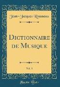 Dictionnaire de Musique, Vol. 3 (Classic Reprint)