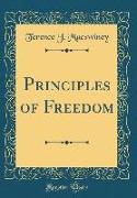 Principles of Freedom (Classic Reprint)