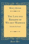 The Life and Remains of Wilmot Warwick