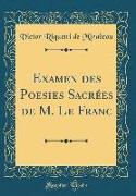 Examen des Poesies Sacrées de M. Le Franc (Classic Reprint)