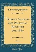 Tribune Almanac and Political Register for 1889, Vol. 1 (Classic Reprint)