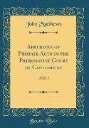 Abstracts of Probate Acts in the Prerogative Court of Canterbury