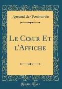 Le Coeur Et l'Affiche (Classic Reprint)