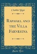 Raphael and the Villa Farnesina (Classic Reprint)
