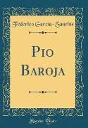 Pio Baroja (Classic Reprint)