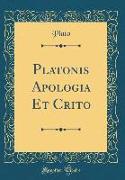 Platonis Apologia Et Crito (Classic Reprint)