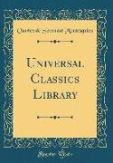 Universal Classics Library (Classic Reprint)