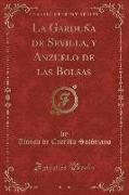 La Garduña de Sevilla, y Anzuelo de las Bolsas (Classic Reprint)