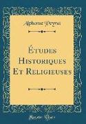 Études Historiques Et Religieuses (Classic Reprint)