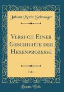Versuch Einer Geschichte der Hexenprozesse, Vol. 1 (Classic Reprint)