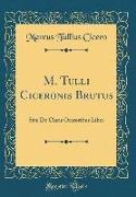 M. Tulli Ciceronis Brutus