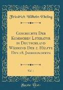 Geschichte Der Komischen Literatur in Deutschland Während Der 2. Hälfte Des 18. Jahrhunderts, Vol. 1 (Classic Reprint)