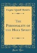 The Personality of the Holy Spirit (Classic Reprint)