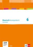 Deutsch kompetent 6. Lehrerband mit Onlineangebot Klasse 6. Ausgabe Bayern