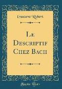Le Descriptif Chez Bach (Classic Reprint)