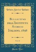 Bullettino dell'Instituto Storico Italiano, 1898, Vol. 20 (Classic Reprint)