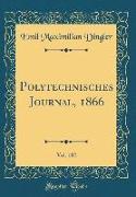 Polytechnisches Journal, 1866, Vol. 182 (Classic Reprint)