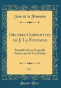 Oeuvres Complettes de J. La Fontaine, Vol. 1