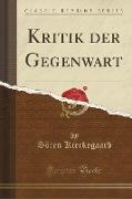 Kritik der Gegenwart (Classic Reprint)