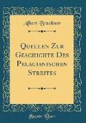 Quellen Zur Geschichte Des Pelagianischen Streites (Classic Reprint)
