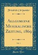 Allgemeine Musikalische Zeitung, 1869, Vol. 4 (Classic Reprint)
