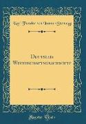 Deutsche Wirthschaftsgeschichte (Classic Reprint)