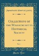 Collections of the Massachusetts Historical Society, Vol. 1 (Classic Reprint)