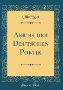 Abriss der Deutschen Poetik (Classic Reprint)