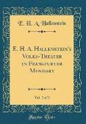E. H. A. Hallenstein's Volks-Theater in Frankfurter Mundart, Vol. 2 of 2 (Classic Reprint)