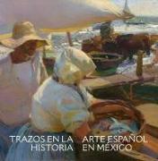 Trazos en la historia : arte español en el México virreinal y contemporáneo