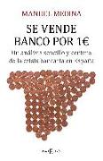 Se vende banco por 1 euro : un análisis sencillo y certero de la crisis bancaria en España