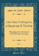 Oeuvres Poétiques d'Adam de S. Victor, Vol. 1