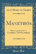 Manethós: Die Origines Unserer Geschichte Und Chronologie (Classic Reprint)